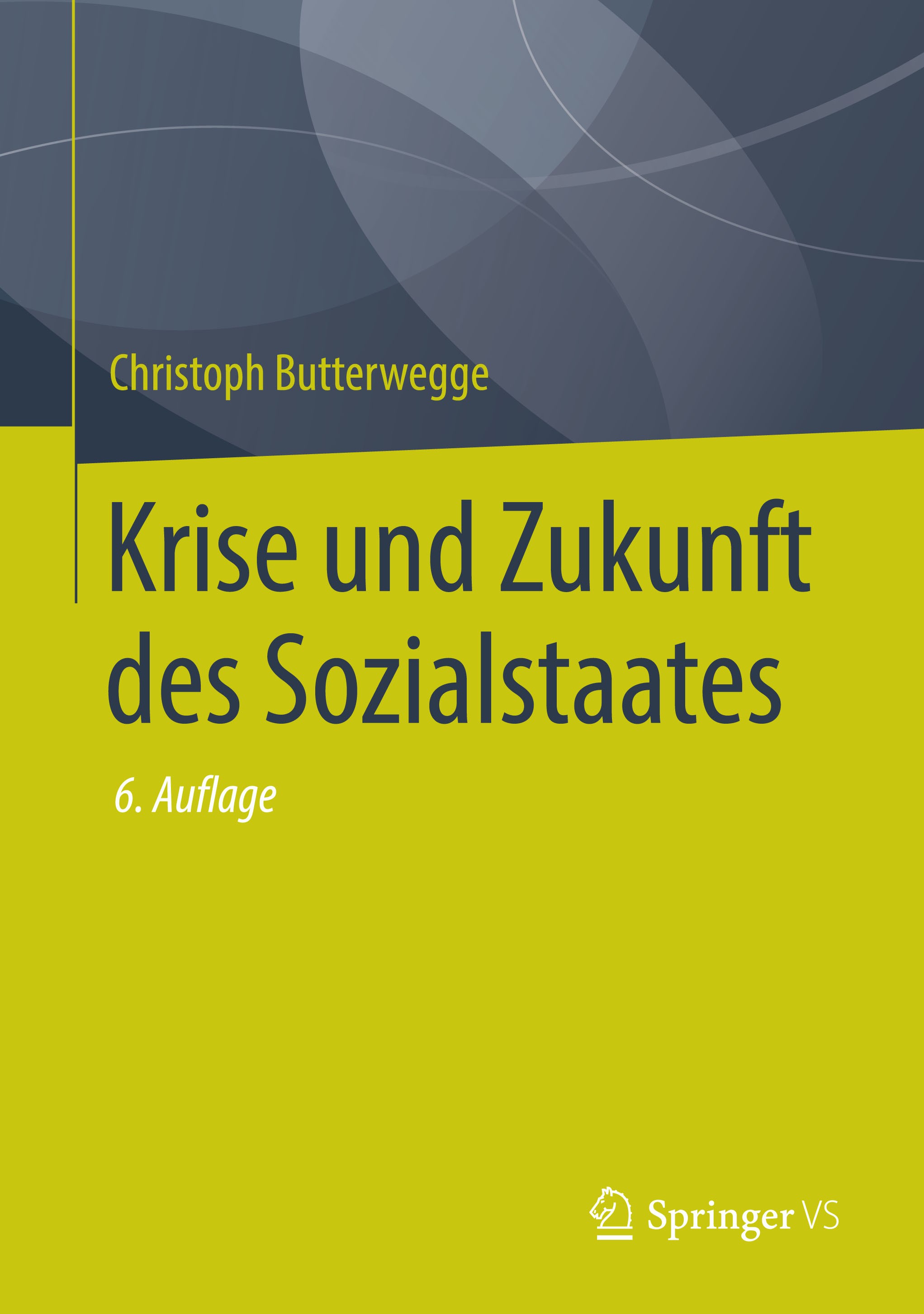 Titlebook: Krise und Zukunft des Sozialstaates; Christoph Butterwegge Book 2018Latest edition Springer Fachmedien Wiesbaden 2018 Sozialstaat.Soziale Titlebook: Krise und Zukunft des Sozialstaates; Christoph Butterwegge Book 2018Latest edition Springer Fachmedien Wiesbaden 2018 Sozialstaat.Soziale