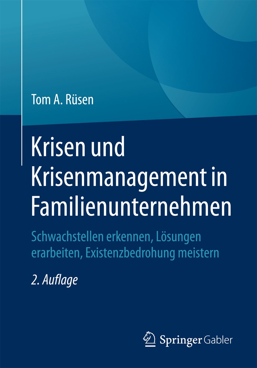 Titlebook: Krisen und Krisenmanagement in Familienunternehmen; Schwachstellen erken Tom A. Rüsen Book 2017Latest edition Springer Fachmedien Wiesbaden Titlebook: Krisen und Krisenmanagement in Familienunternehmen; Schwachstellen erken Tom A. Rüsen Book 2017Latest edition Springer Fachmedien Wiesbaden