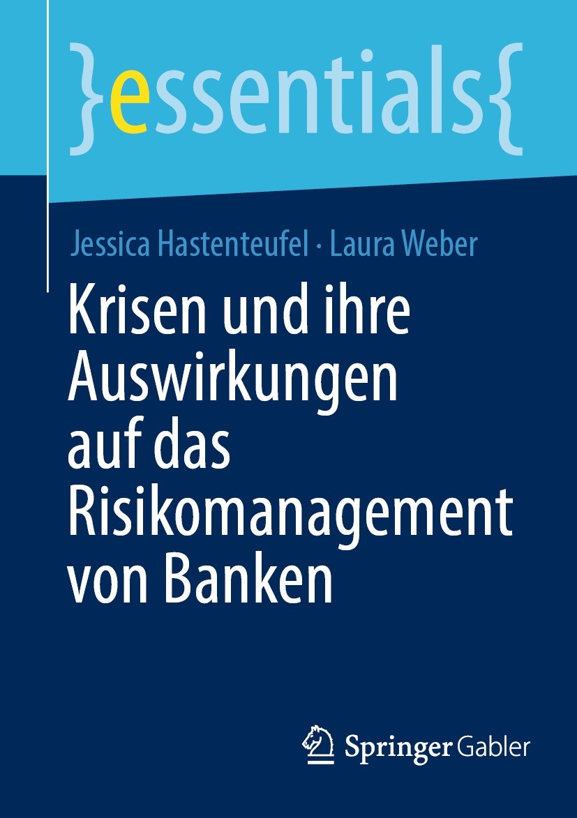 Titlebook: Krisen und ihre Auswirkungen auf das Risikomanagement von Banken; Jessica Hastenteufel,Laura Weber Book 2021 Der/die Herausgeber bzw. der/ Titlebook: Krisen und ihre Auswirkungen auf das Risikomanagement von Banken; Jessica Hastenteufel,Laura Weber Book 2021 Der/die Herausgeber bzw. der/