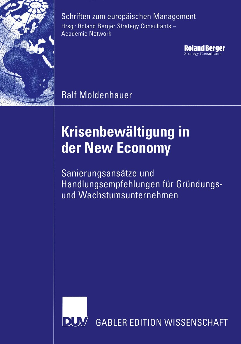 Titlebook: Krisenbewältigung in der New Economy; Sanierungsansätze un Ralf Moldenhauer Book 2004 Deutscher Universitäts-Verlag/GWV Fachverlage GmbH, W Titlebook: Krisenbewältigung in der New Economy; Sanierungsansätze un Ralf Moldenhauer Book 2004 Deutscher Universitäts-Verlag/GWV Fachverlage GmbH, W