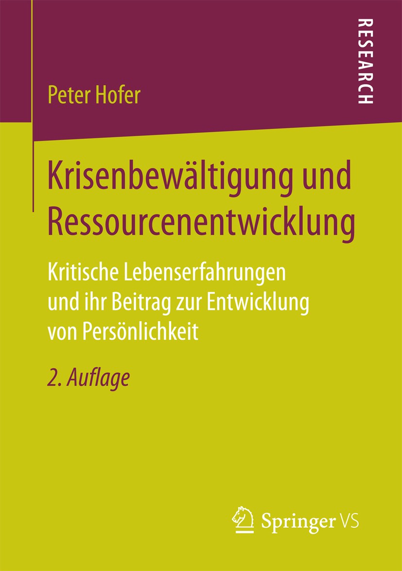 Titlebook: Krisenbewältigung und Ressourcenentwicklung; Kritische Lebenserfa Peter Hofer Book 2017Latest edition Springer Fachmedien Wiesbaden 2017 Re Titlebook: Krisenbewältigung und Ressourcenentwicklung; Kritische Lebenserfa Peter Hofer Book 2017Latest edition Springer Fachmedien Wiesbaden 2017 Re