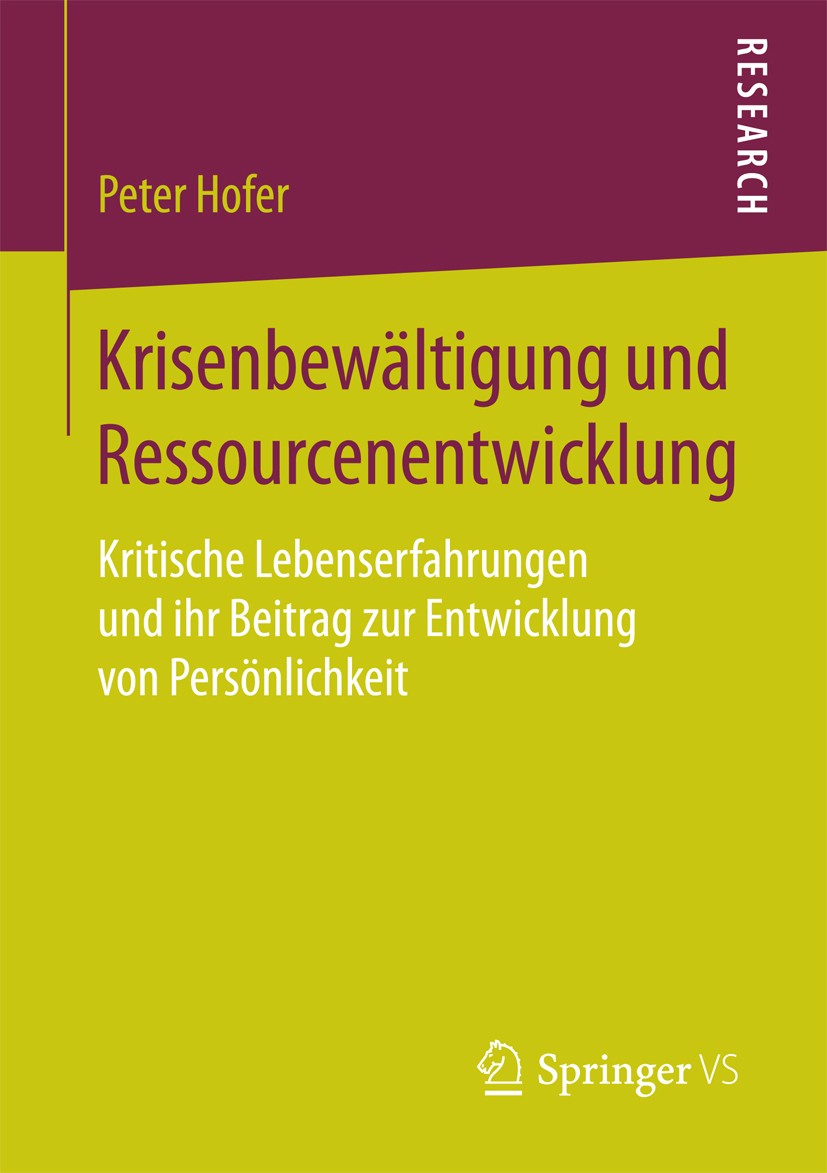 Titlebook: Krisenbewältigung und Ressourcenentwicklung; Kritische Lebenserfa Peter Hofer Book 20161st edition Springer Fachmedien Wiesbaden 2016 Resil Titlebook: Krisenbewältigung und Ressourcenentwicklung; Kritische Lebenserfa Peter Hofer Book 20161st edition Springer Fachmedien Wiesbaden 2016 Resil