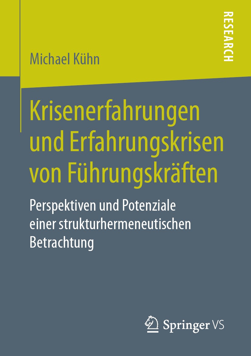 Titlebook: Krisenerfahrungen und Erfahrungskrisen von Führungskräften; Perspektiven und Pot Michael Kühn Book 2020 Springer Fachmedien Wiesbaden GmbH, Titlebook: Krisenerfahrungen und Erfahrungskrisen von Führungskräften; Perspektiven und Pot Michael Kühn Book 2020 Springer Fachmedien Wiesbaden GmbH,