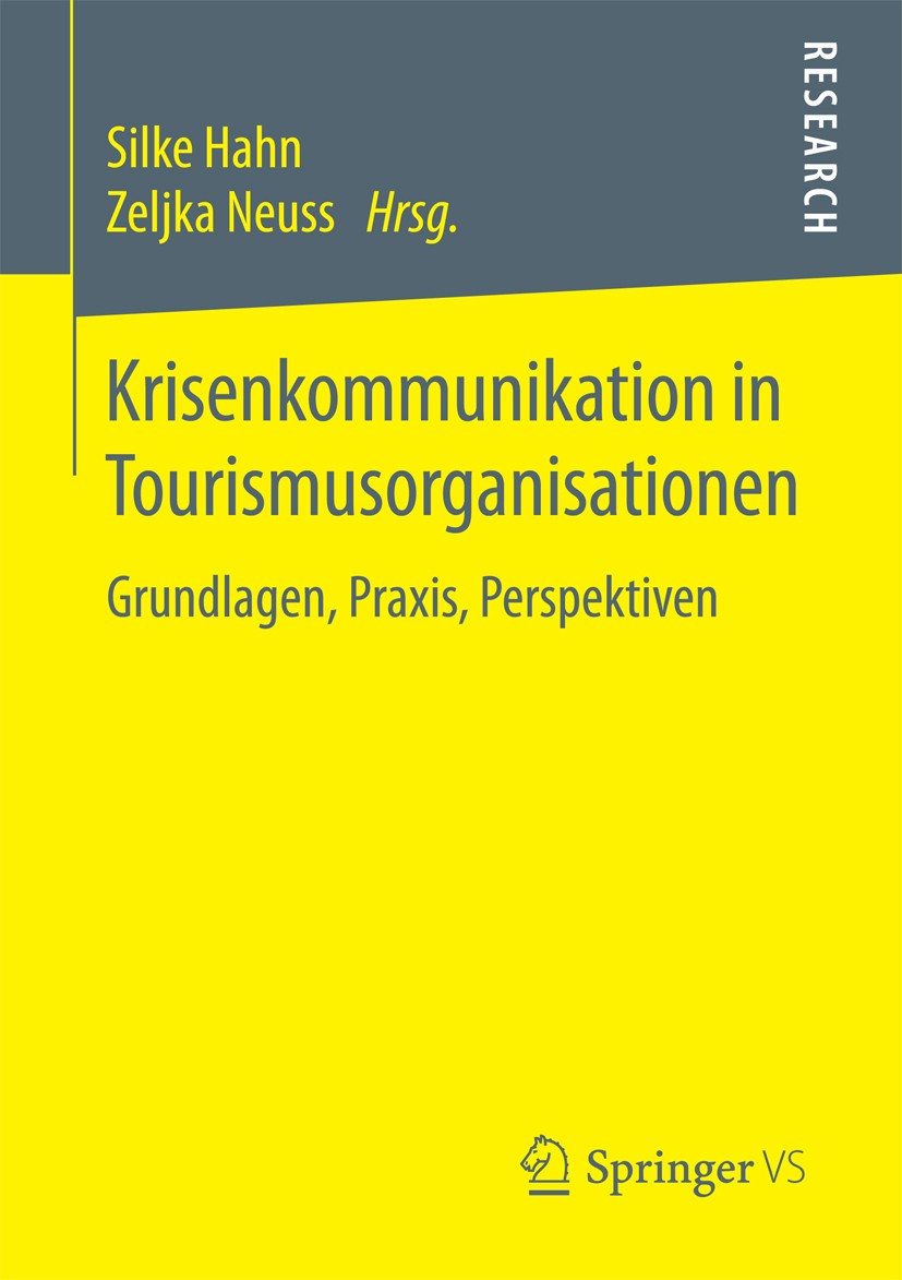 Titlebook: Krisenkommunikation in Tourismusorganisationen; Grundlagen, Praxis, Silke Hahn,Zeljka Neuss Book 2018 Springer Fachmedien Wiesbaden GmbH 2 Titlebook: Krisenkommunikation in Tourismusorganisationen; Grundlagen, Praxis, Silke Hahn,Zeljka Neuss Book 2018 Springer Fachmedien Wiesbaden GmbH 2