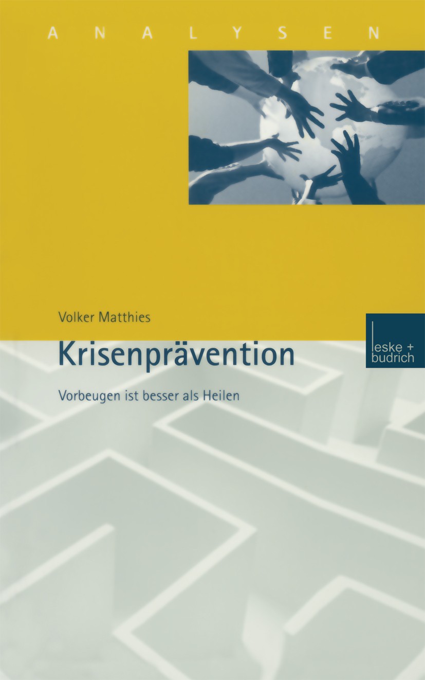 Titlebook: Krisenprävention; Vorbeugen ist besser Volker Matthies Book 2000 Springer Fachmedien Wiesbaden 2000 Gewalt.Konflikt.Konflikte.Krieg.Kriege. Titlebook: Krisenprävention; Vorbeugen ist besser Volker Matthies Book 2000 Springer Fachmedien Wiesbaden 2000 Gewalt.Konflikt.Konflikte.Krieg.Kriege.