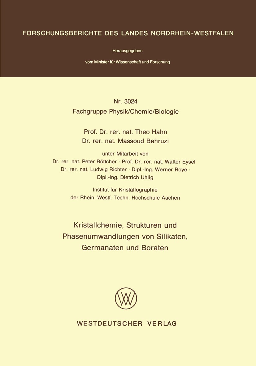 Titlebook: Kristallchemie, Strukturen und Phasenumwandlungen von Silikaten, Germanaten und Boraten; Theo Hahn,Massoud Behruzi Book 1981 Springer Fach Titlebook: Kristallchemie, Strukturen und Phasenumwandlungen von Silikaten, Germanaten und Boraten; Theo Hahn,Massoud Behruzi Book 1981 Springer Fach