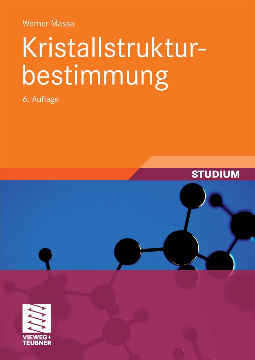 Titlebook: Kristallstrukturbestimmung; Werner Massa Textbook 20096th edition Vieweg+Teubner Verlag | Springer Fachmedien Wiesbaden GmbH, Wiesbaden 20 Titlebook: Kristallstrukturbestimmung; Werner Massa Textbook 20096th edition Vieweg+Teubner Verlag | Springer Fachmedien Wiesbaden GmbH, Wiesbaden 20