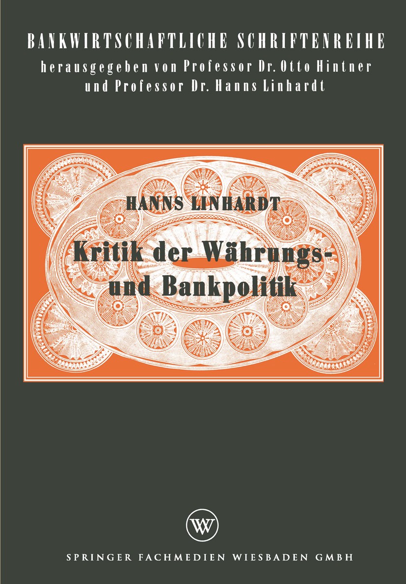 Titlebook: Kritik der Währungs- und Bankpolitik; Hanns Linhardt Book 1963 Springer Fachmedien Wiesbaden 1963 Banken.Bankenaufsicht.Bankenliquidität.B Titlebook: Kritik der Währungs- und Bankpolitik; Hanns Linhardt Book 1963 Springer Fachmedien Wiesbaden 1963 Banken.Bankenaufsicht.Bankenliquidität.B