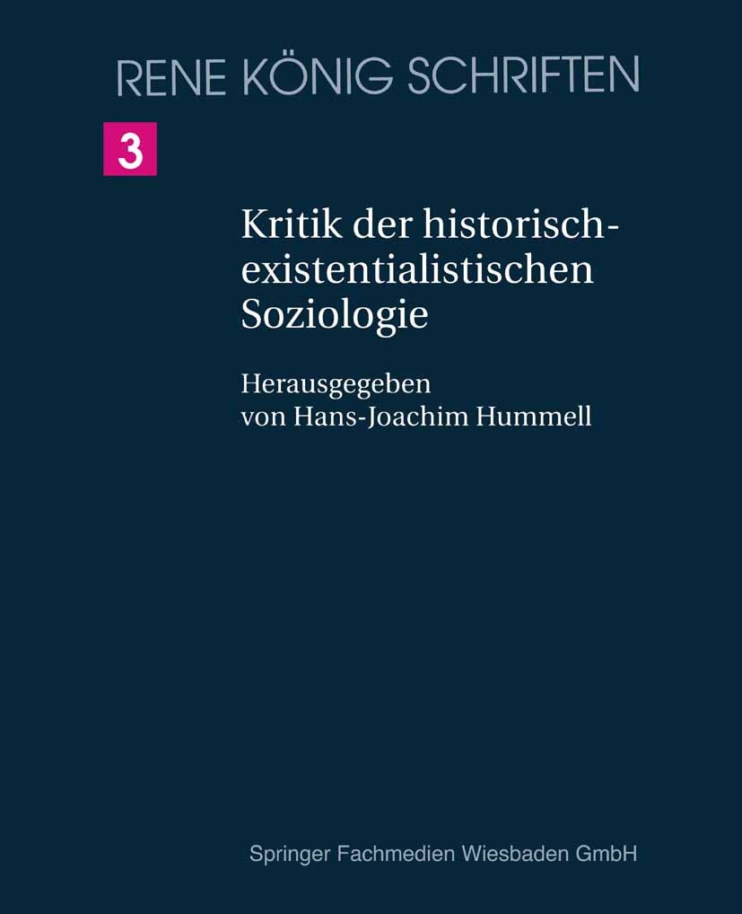 Titlebook: Kritik der historischexistenzialistischen Soziologie; Ein Beitrag zur Begr René König Book 19981st edition Springer Fachmedien Wiesbaden 19 Titlebook: Kritik der historischexistenzialistischen Soziologie; Ein Beitrag zur Begr René König Book 19981st edition Springer Fachmedien Wiesbaden 19