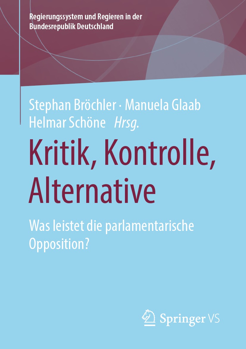 Titlebook: Kritik, Kontrolle, Alternative; Was leistet die parl Stephan Bröchler,Manuela Glaab,Helmar Schöne Book 2020 Springer Fachmedien Wiesbaden G Titlebook: Kritik, Kontrolle, Alternative; Was leistet die parl Stephan Bröchler,Manuela Glaab,Helmar Schöne Book 2020 Springer Fachmedien Wiesbaden G