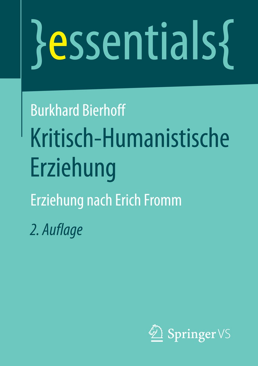 Titlebook: Kritisch-Humanistische Erziehung; Erziehung nach Erich Burkhard Bierhoff Book 2016Latest edition Springer Fachmedien Wiesbaden GmbH, ein Te Titlebook: Kritisch-Humanistische Erziehung; Erziehung nach Erich Burkhard Bierhoff Book 2016Latest edition Springer Fachmedien Wiesbaden GmbH, ein Te