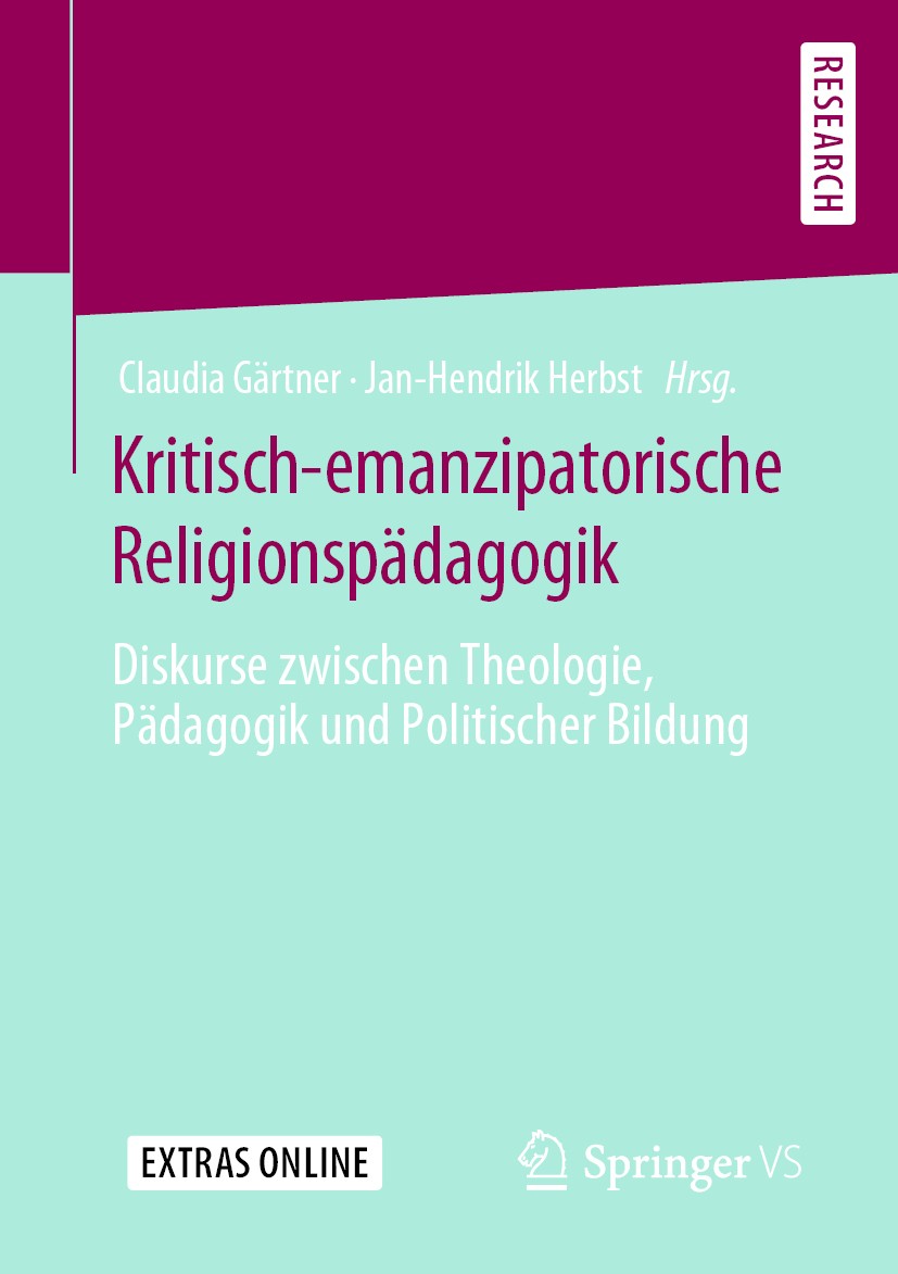 Titlebook: Kritisch-emanzipatorische Religionspädagogik; Diskurse zwischen Th Claudia Gärtner,Jan-Hendrik Herbst Book 2020 Springer Fachmedien Wiesbad Titlebook: Kritisch-emanzipatorische Religionspädagogik; Diskurse zwischen Th Claudia Gärtner,Jan-Hendrik Herbst Book 2020 Springer Fachmedien Wiesbad