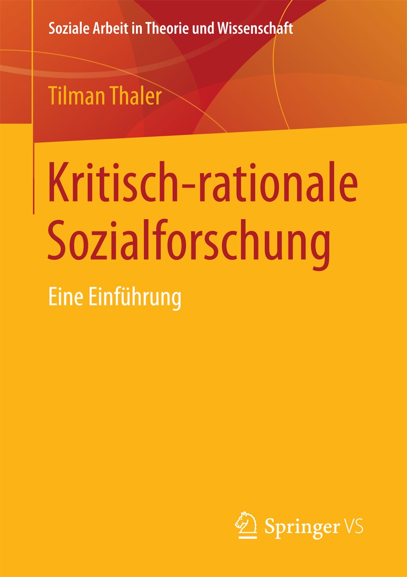 Titlebook: Kritisch-rationale Sozialforschung; Eine Einführung Tilman Thaler Book 2017 Springer Fachmedien Wiesbaden GmbH 2017 Karl Popper.Kritischer Titlebook: Kritisch-rationale Sozialforschung; Eine Einführung Tilman Thaler Book 2017 Springer Fachmedien Wiesbaden GmbH 2017 Karl Popper.Kritischer