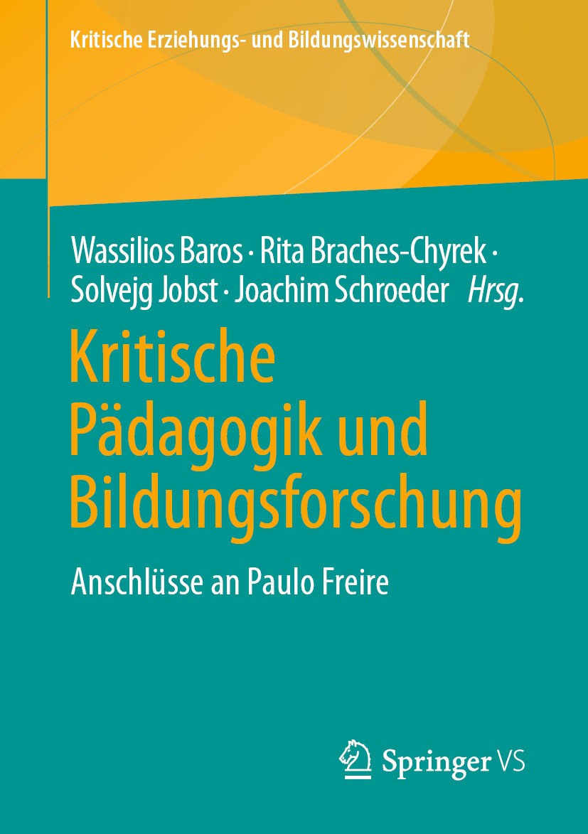 Titlebook: Kritische Pädagogik und Bildungsforschung; Anschlüsse an Paulo Wassilios Baros,Rita Braches-Chyrek,Joachim Schroe Book 2024 Der/die Heraus Titlebook: Kritische Pädagogik und Bildungsforschung; Anschlüsse an Paulo Wassilios Baros,Rita Braches-Chyrek,Joachim Schroe Book 2024 Der/die Heraus