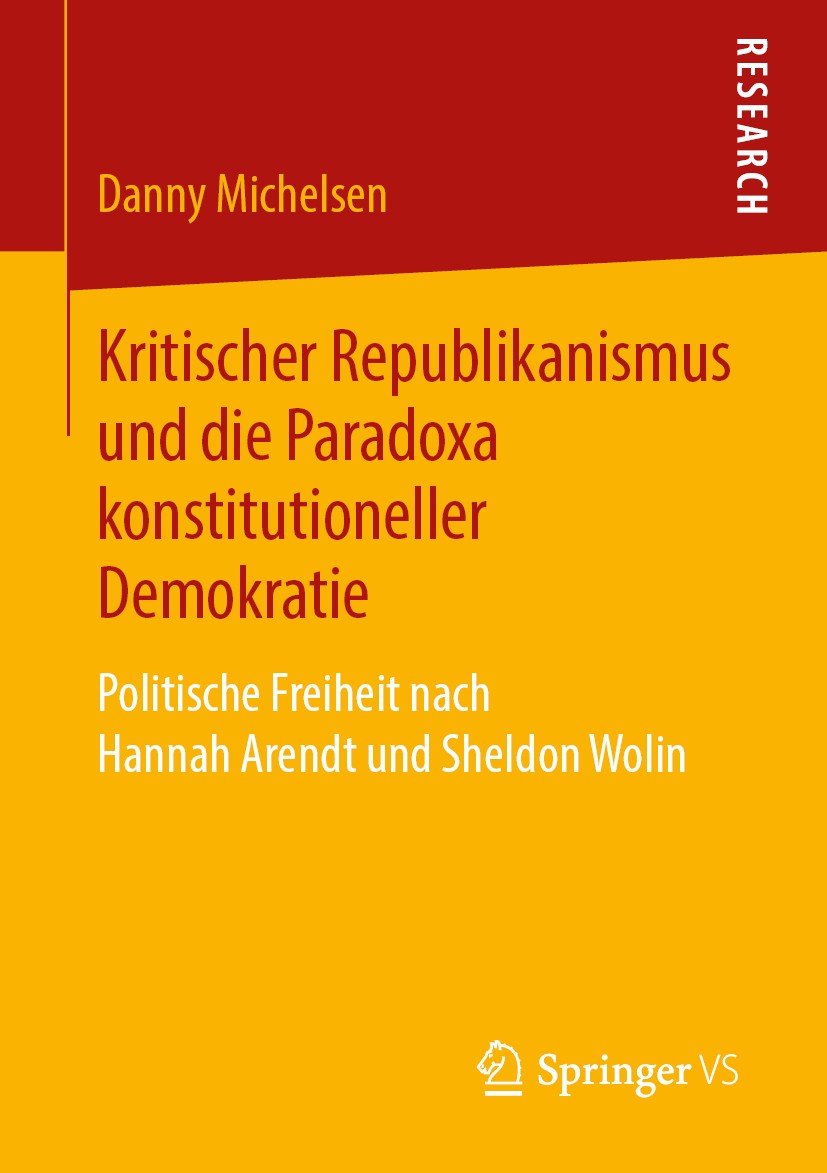 Titlebook: Kritischer Republikanismus und die Paradoxa konstitutioneller Demokratie; Politische Freiheit Danny Michelsen Book 2019 Springer Fachmedie Titlebook: Kritischer Republikanismus und die Paradoxa konstitutioneller Demokratie; Politische Freiheit Danny Michelsen Book 2019 Springer Fachmedie