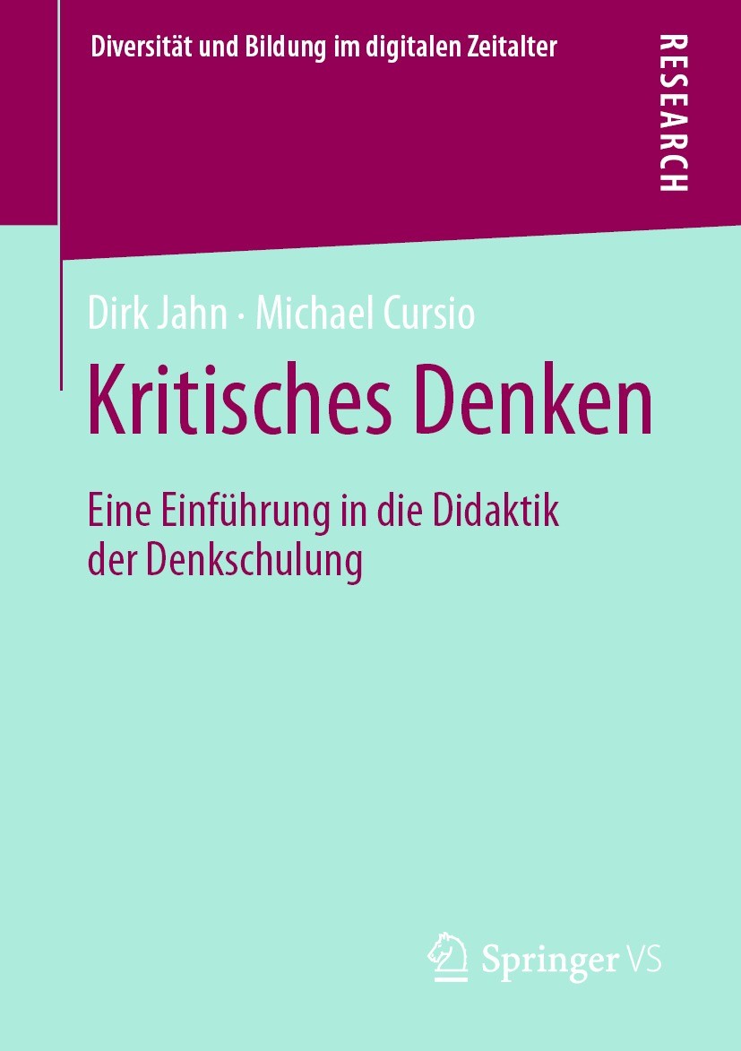 Titlebook: Kritisches Denken; Eine Einführung in d Dirk Jahn,Michael Cursio Book 2021 Springer Fachmedien Wiesbaden GmbH, ein Teil von Springer Nature Titlebook: Kritisches Denken; Eine Einführung in d Dirk Jahn,Michael Cursio Book 2021 Springer Fachmedien Wiesbaden GmbH, ein Teil von Springer Nature
