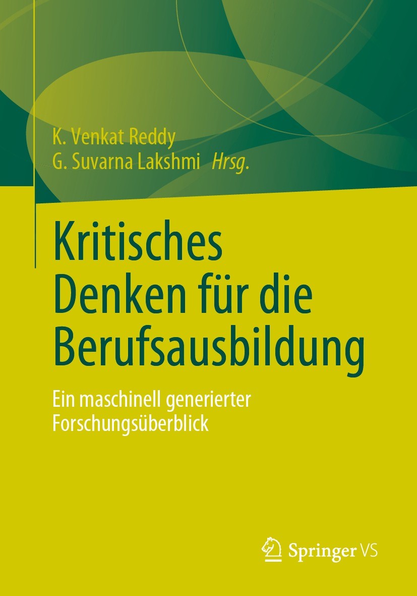 Titlebook: Kritisches Denken für die Berufsausbildung; Ein maschinell gener K. Venkat Reddy,G. Suvarna Lakshmi Book 2023 Der/die Herausgeber bzw. der/ Titlebook: Kritisches Denken für die Berufsausbildung; Ein maschinell gener K. Venkat Reddy,G. Suvarna Lakshmi Book 2023 Der/die Herausgeber bzw. der/
