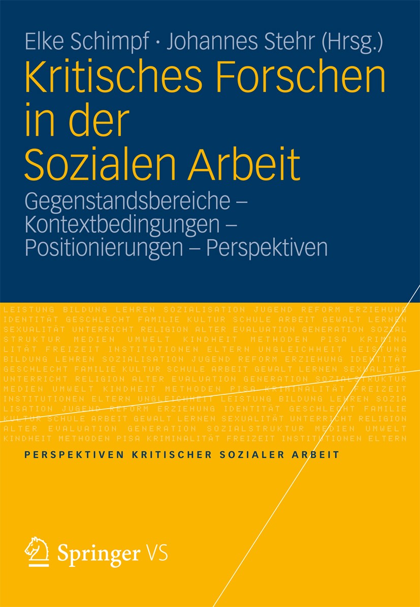Titlebook: Kritisches Forschen in der Sozialen Arbeit; Gegenstandsbereiche Elke Schimpf,Johannes Stehr Book 2012 VS Verlag für Sozialwissenschaften | Titlebook: Kritisches Forschen in der Sozialen Arbeit; Gegenstandsbereiche Elke Schimpf,Johannes Stehr Book 2012 VS Verlag für Sozialwissenschaften |