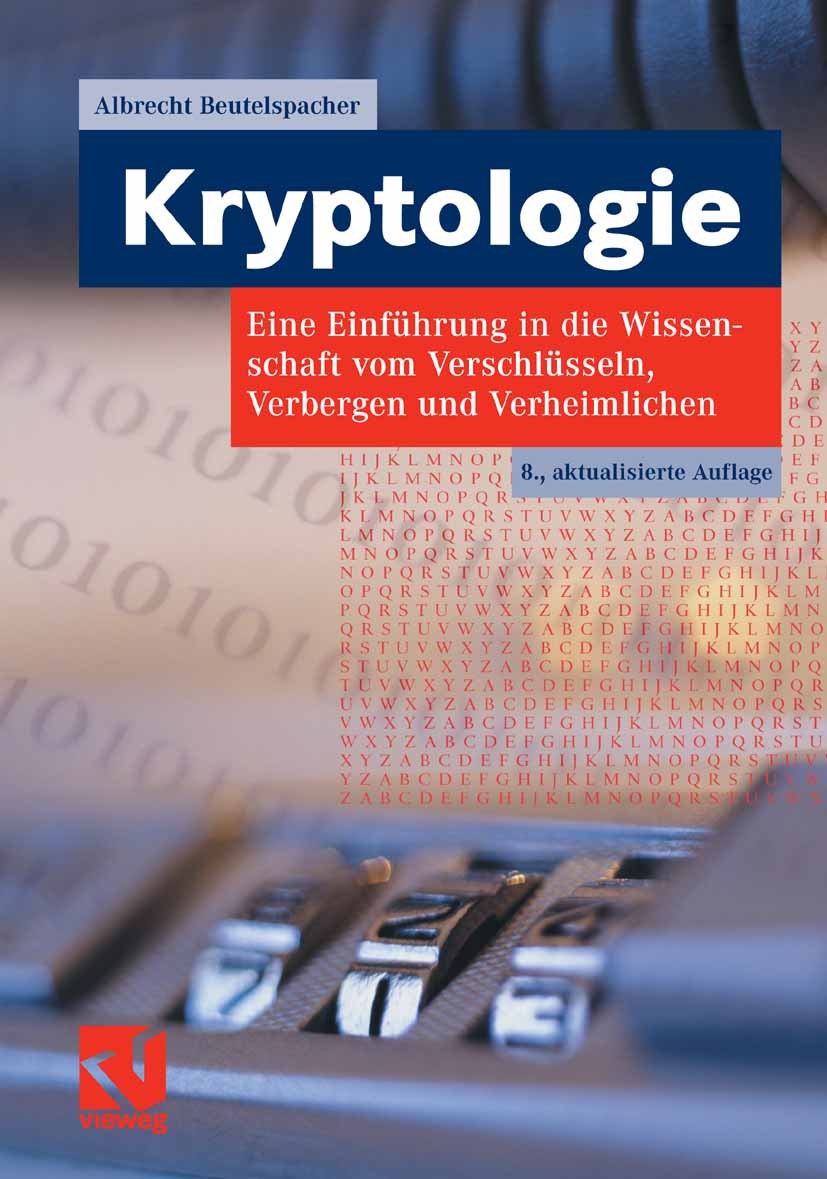 Titlebook: Kryptologie; Eine Einführung in d Albrecht Beutelspacher Textbook 20078th edition Vieweg+Teubner Verlag | Springer Fachmedien Wiesbaden Gmb Titlebook: Kryptologie; Eine Einführung in d Albrecht Beutelspacher Textbook 20078th edition Vieweg+Teubner Verlag | Springer Fachmedien Wiesbaden Gmb