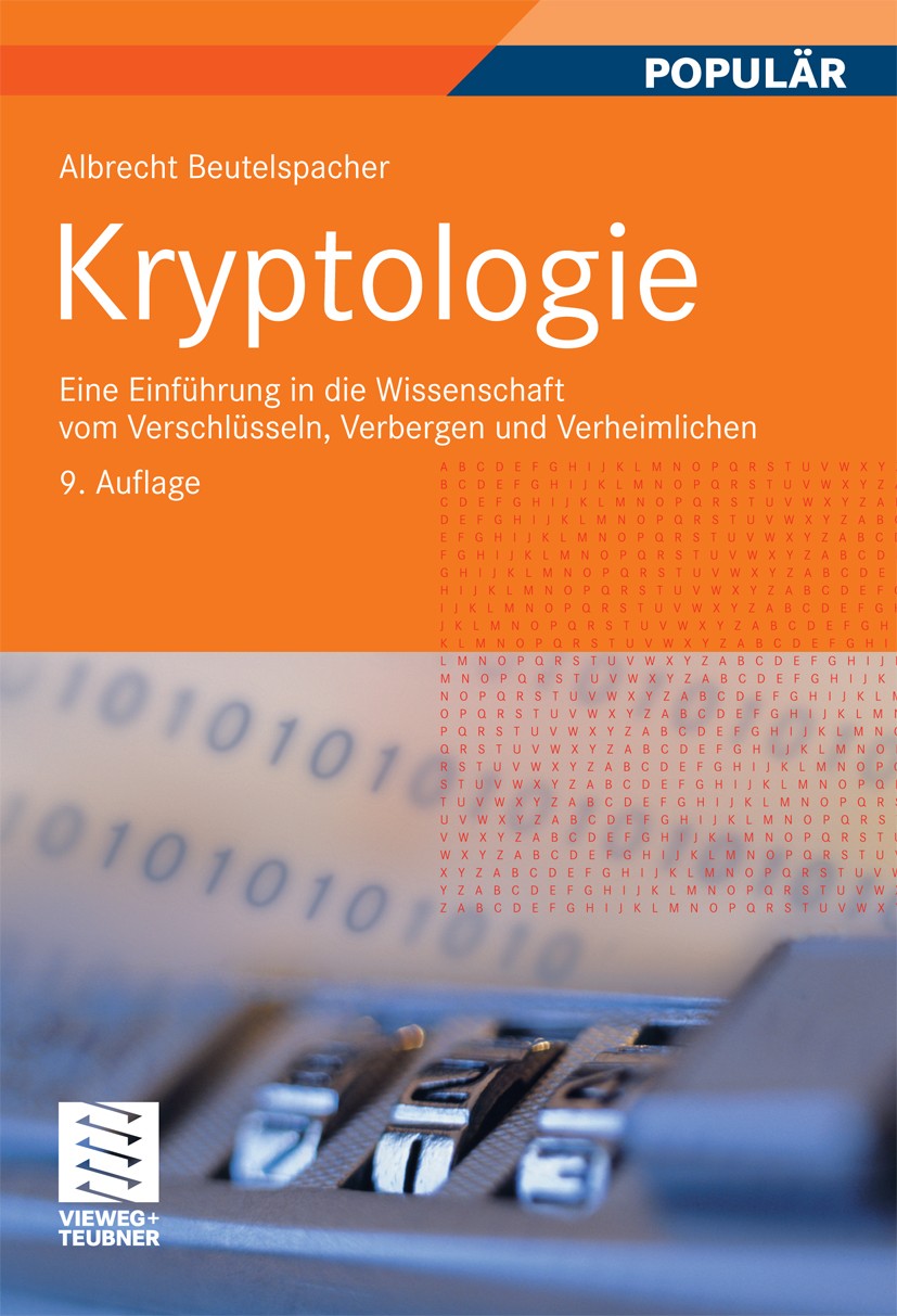 Titlebook: Kryptologie; Eine Einführung in d Albrecht Beutelspacher Textbook 20099th edition Vieweg+Teubner Verlag | Springer Fachmedien Wiesbaden Gmb Titlebook: Kryptologie; Eine Einführung in d Albrecht Beutelspacher Textbook 20099th edition Vieweg+Teubner Verlag | Springer Fachmedien Wiesbaden Gmb
