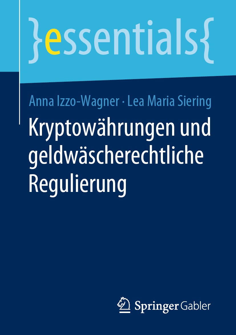 Titlebook: Kryptowährungen und geldwäscherechtliche Regulierung; Anna Izzo-Wagner,Lea Maria Siering Book 2020 Springer Fachmedien Wiesbaden GmbH, ein Titlebook: Kryptowährungen und geldwäscherechtliche Regulierung; Anna Izzo-Wagner,Lea Maria Siering Book 2020 Springer Fachmedien Wiesbaden GmbH, ein