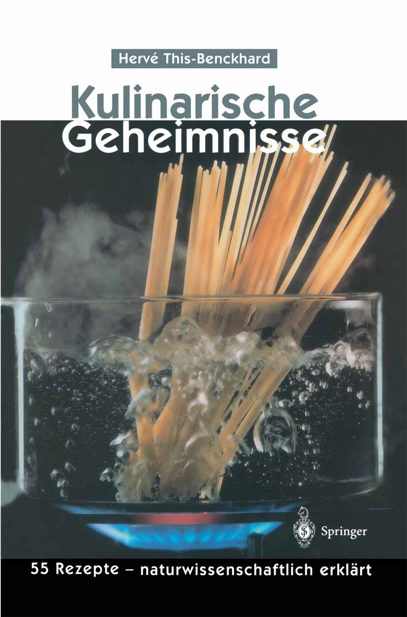 Titlebook: Kulinarische Geheimnisse; 55 Rezepte — naturwi Hervé This-Benckhard Book 1997 Springer-Verlag Berlin Heidelberg 1997 Fleisch.Geflügel.Gemüs Titlebook: Kulinarische Geheimnisse; 55 Rezepte — naturwi Hervé This-Benckhard Book 1997 Springer-Verlag Berlin Heidelberg 1997 Fleisch.Geflügel.Gemüs