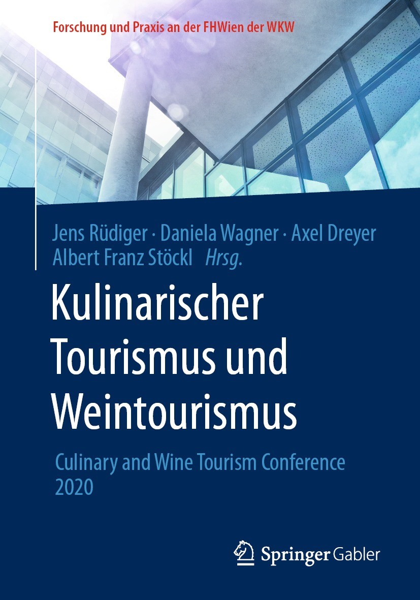 Titlebook: Kulinarischer Tourismus und Weintourismus; Culinary and Wine To Jens Rüdiger,Daniela Wagner,Albert Franz Stöckl Book 2021 Der/die Herausgeb Titlebook: Kulinarischer Tourismus und Weintourismus; Culinary and Wine To Jens Rüdiger,Daniela Wagner,Albert Franz Stöckl Book 2021 Der/die Herausgeb