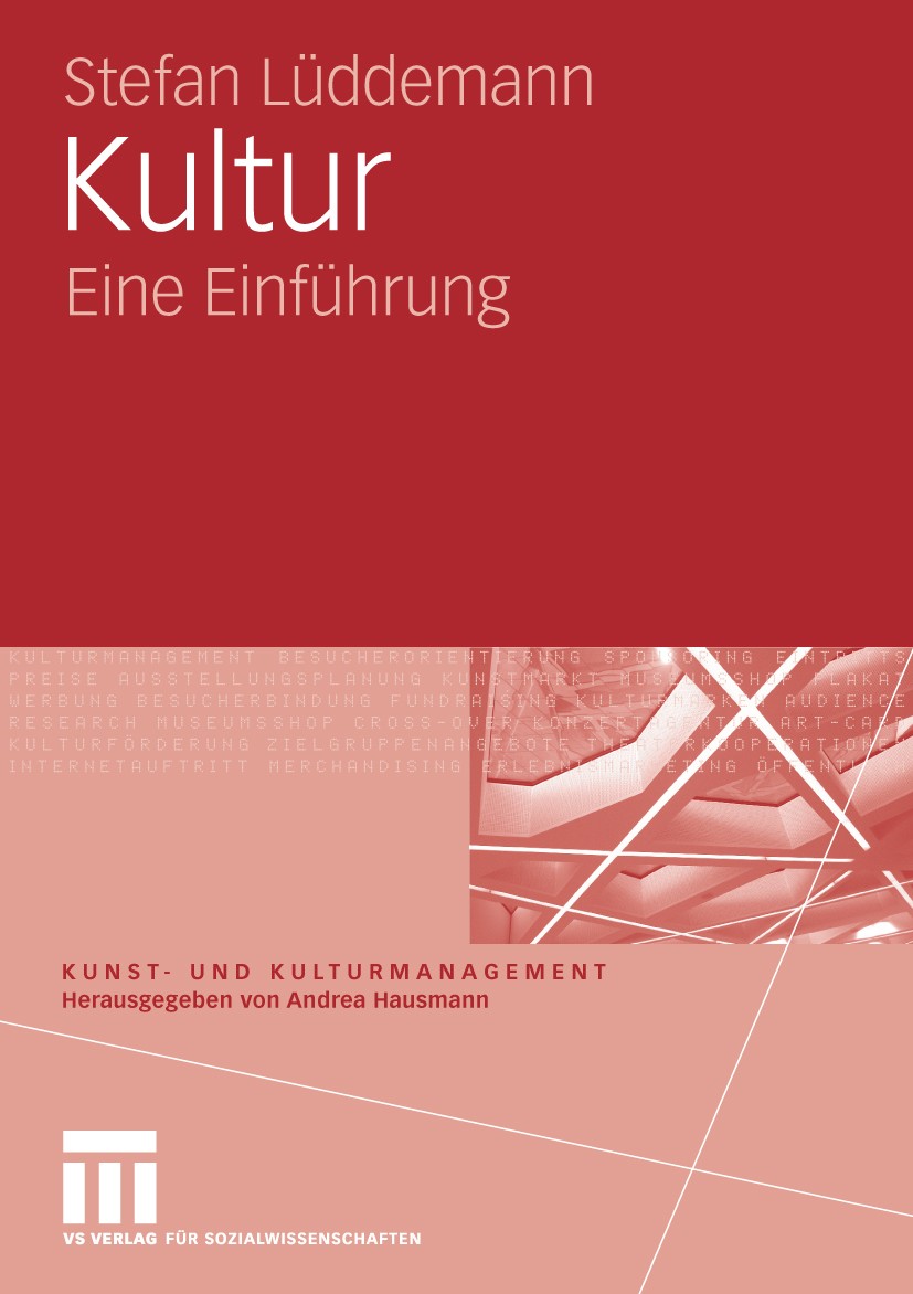 Titlebook: Kultur; Eine Einführung Stefan Lüddemann Textbook 20101st edition VS Verlag für Sozialwissenschaften | Springer Fachmedien Wiesbaden GmbH, Titlebook: Kultur; Eine Einführung Stefan Lüddemann Textbook 20101st edition VS Verlag für Sozialwissenschaften | Springer Fachmedien Wiesbaden GmbH,