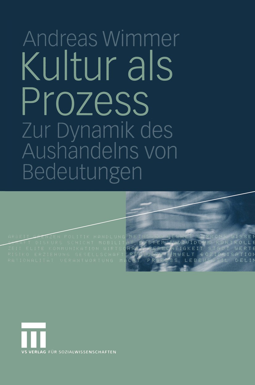 Titlebook: Kultur als Prozess; Zur Dynamik des Aush Andreas Wimmer Book 2005 VS Verlag für Sozialwissenschaften/GWV Fachverlage GmbH, Wiesbaden 2005 E Titlebook: Kultur als Prozess; Zur Dynamik des Aush Andreas Wimmer Book 2005 VS Verlag für Sozialwissenschaften/GWV Fachverlage GmbH, Wiesbaden 2005 E