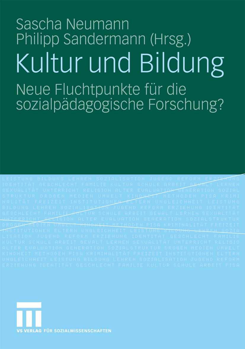 Titlebook: Kultur und Bildung; Neue Fluchtpunkte fü Sascha Neumann (Hochschullehrer),Philipp Sanderman Book 2009 VS Verlag für Sozialwissenschaften | Titlebook: Kultur und Bildung; Neue Fluchtpunkte fü Sascha Neumann (Hochschullehrer),Philipp Sanderman Book 2009 VS Verlag für Sozialwissenschaften |