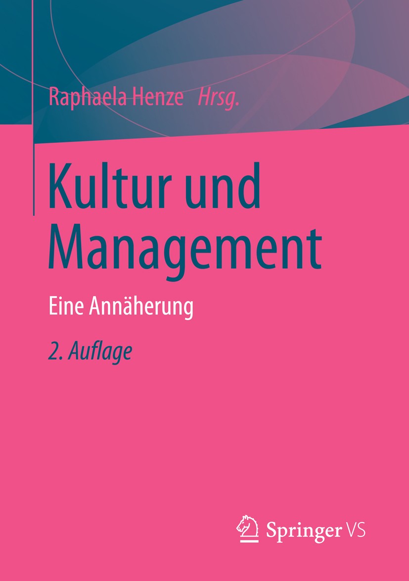 Titlebook: Kultur und Management; Eine Annäherung Raphaela Henze Book 2014Latest edition Springer Fachmedien Wiesbaden 2014 Titlebook: Kultur und Management; Eine Annäherung Raphaela Henze Book 2014Latest edition Springer Fachmedien Wiesbaden 2014