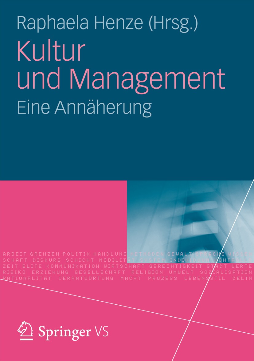 Titlebook: Kultur und Management; Eine Annäherung Raphaela Henze Book 20131st edition Springer Fachmedien Wiesbaden 2013 Best Practice.Kultur.Kulturma Titlebook: Kultur und Management; Eine Annäherung Raphaela Henze Book 20131st edition Springer Fachmedien Wiesbaden 2013 Best Practice.Kultur.Kulturma