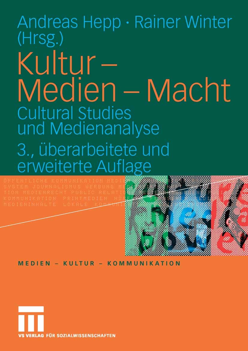 Titlebook: Kultur - Medien - Macht; Cultural Studies und Andreas Hepp (Professor),Rainer Winter (Professor) Textbook 20063rd edition VS Verlag für Soz Titlebook: Kultur - Medien - Macht; Cultural Studies und Andreas Hepp (Professor),Rainer Winter (Professor) Textbook 20063rd edition VS Verlag für Soz