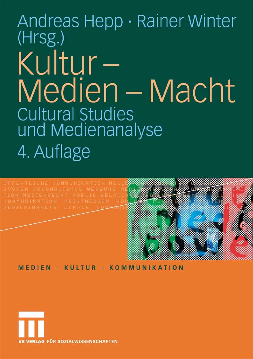 Titlebook: Kultur - Medien - Macht; Cultural Studies und Andreas Hepp,Rainer Winter Textbook 2008Latest edition VS Verlag für Sozialwissenschaften | S Titlebook: Kultur - Medien - Macht; Cultural Studies und Andreas Hepp,Rainer Winter Textbook 2008Latest edition VS Verlag für Sozialwissenschaften | S