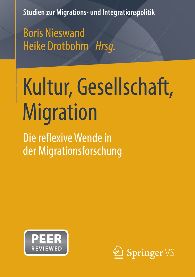 Titlebook: Kultur, Gesellschaft, Migration.; Die reflexive Wende Boris Nieswand,Heike Drotbohm Book 2014 Springer Fachmedien Wiesbaden 2014 Gesellsch Titlebook: Kultur, Gesellschaft, Migration.; Die reflexive Wende Boris Nieswand,Heike Drotbohm Book 2014 Springer Fachmedien Wiesbaden 2014 Gesellsch