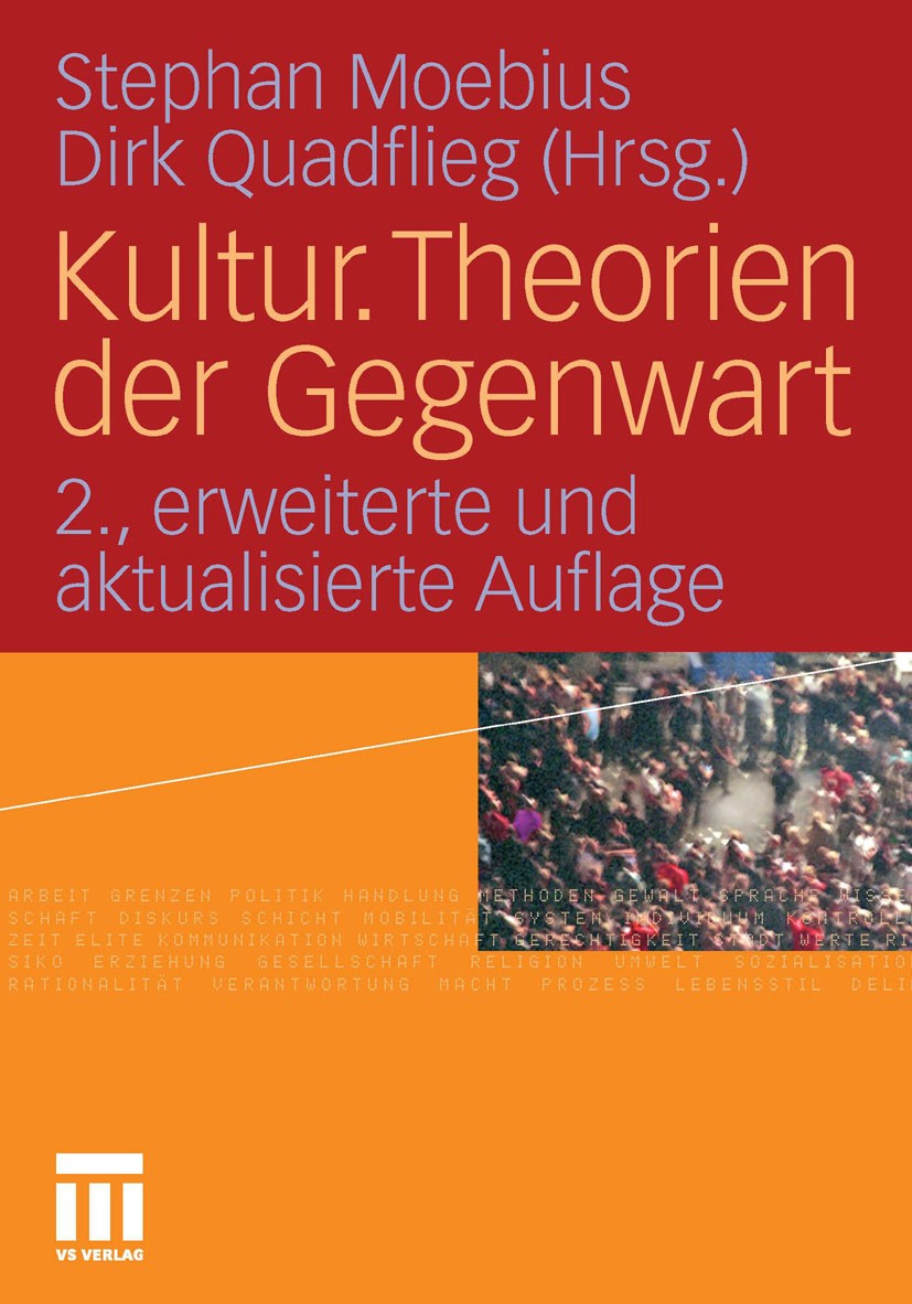 Titlebook: Kultur. Theorien der Gegenwart; Stephan Moebius,Dirk Quadflieg Textbook 2011Latest edition VS Verlag f�r Sozialwissenschaften | Springer F Titlebook: Kultur. Theorien der Gegenwart; Stephan Moebius,Dirk Quadflieg Textbook 2011Latest edition VS Verlag f�r Sozialwissenschaften | Springer F