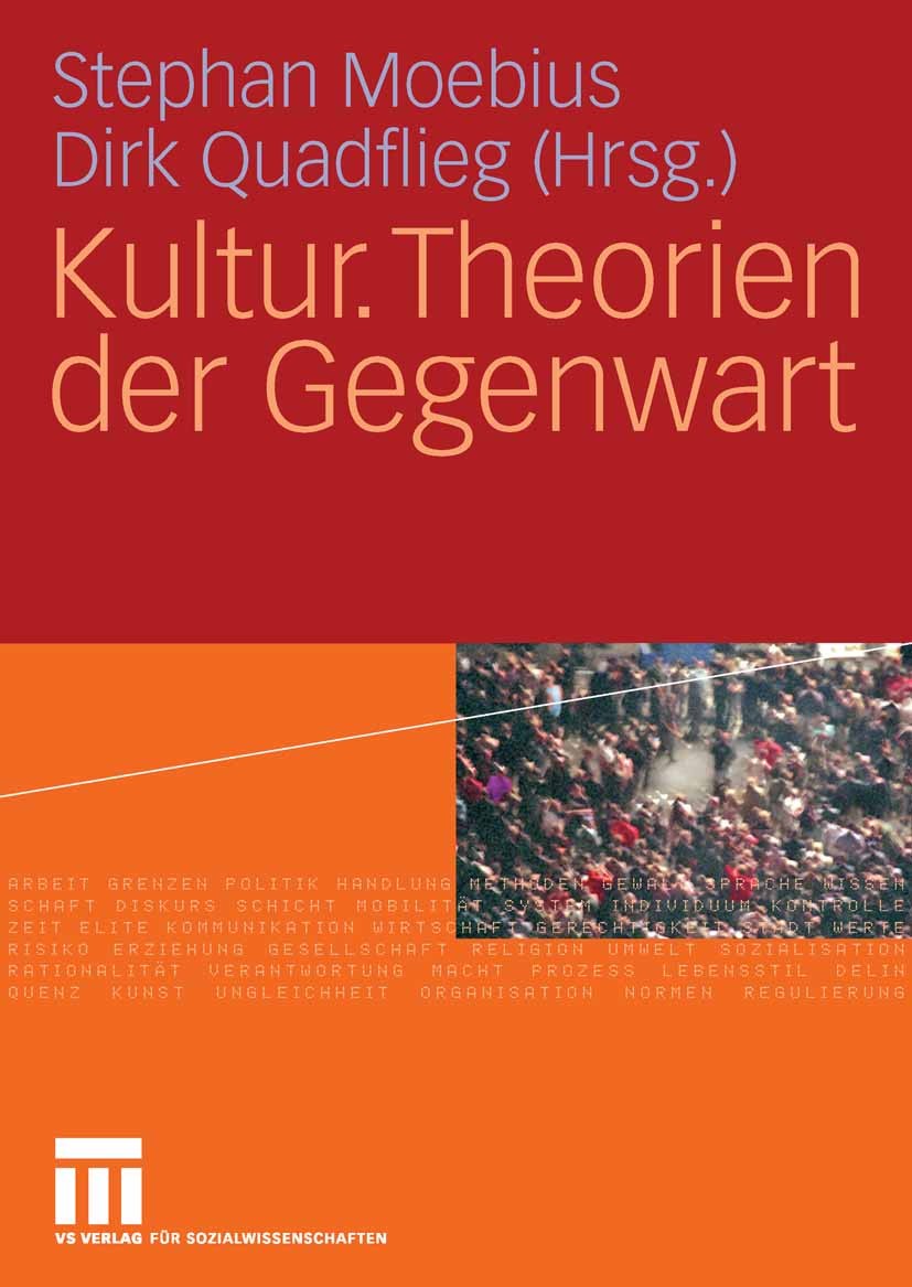 Titlebook: Kultur. Theorien der Gegenwart; Stephan Moebius,Dirk Quadflieg Textbook 20061st edition VS Verlag für Sozialwissenschaften | Springer Fach Titlebook: Kultur. Theorien der Gegenwart; Stephan Moebius,Dirk Quadflieg Textbook 20061st edition VS Verlag für Sozialwissenschaften | Springer Fach