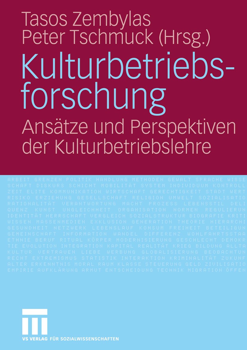 Titlebook: Kulturbetriebsforschung; Ansätze und Perspekt Tasos Zembylas,Peter Tschmuck Book 2006 VS Verlag für Sozialwissenschaften | Springer Fachmed Titlebook: Kulturbetriebsforschung; Ansätze und Perspekt Tasos Zembylas,Peter Tschmuck Book 2006 VS Verlag für Sozialwissenschaften | Springer Fachmed