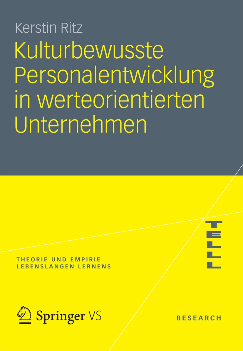 Titlebook: Kulturbewusste Personalentwicklung in werteorientierten Unternehmen; Kerstin Ritz Book 2012 VS Verlag f�r Sozialwissenschaften| Springer F Titlebook: Kulturbewusste Personalentwicklung in werteorientierten Unternehmen; Kerstin Ritz Book 2012 VS Verlag f�r Sozialwissenschaften| Springer F