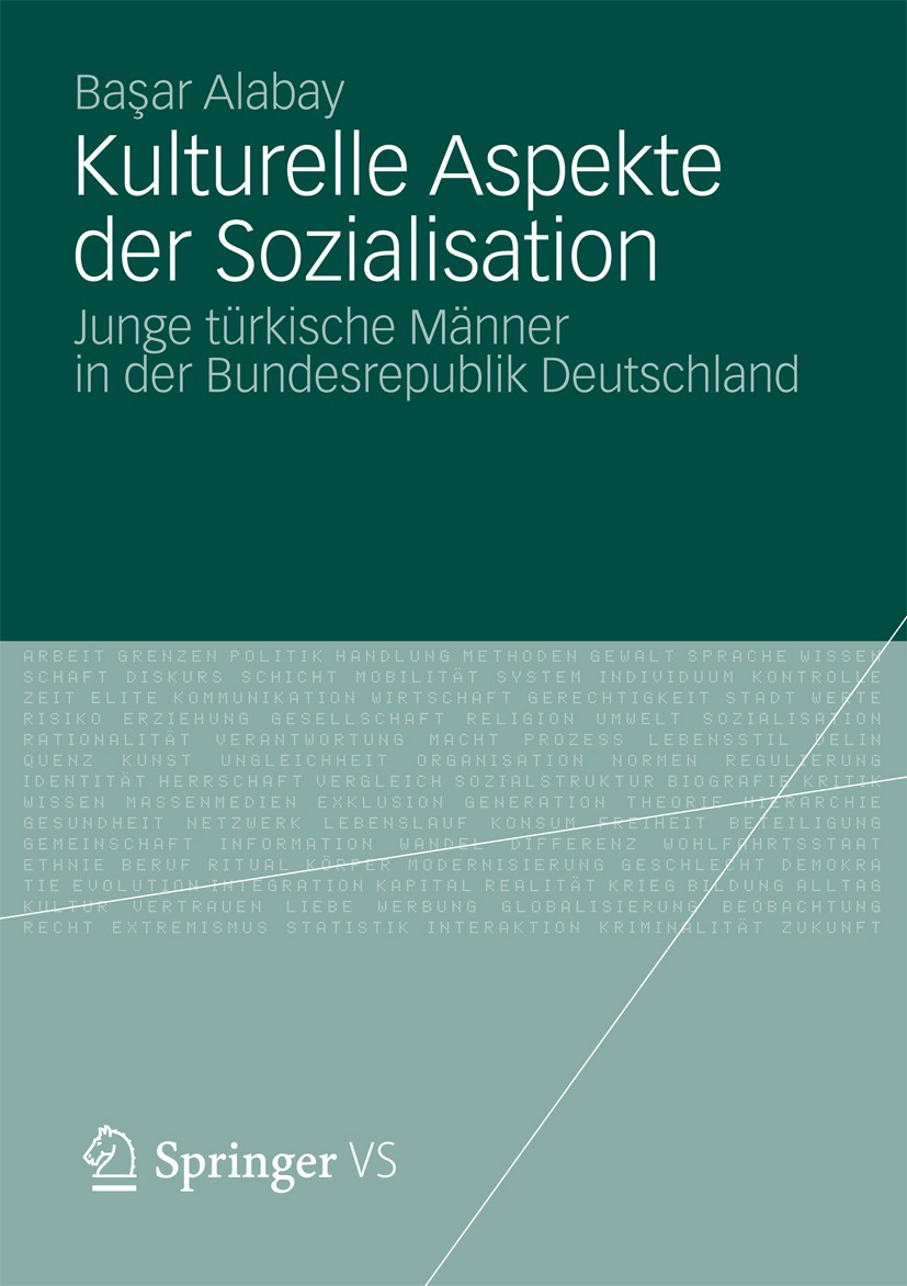 Titlebook: Kulturelle Aspekte der Sozialisation; Junge türkische Männ Başar Alabay Book 2012 VS Verlag f�r Sozialwissenschaften | Springer Fachmedien Titlebook: Kulturelle Aspekte der Sozialisation; Junge türkische Männ Başar Alabay Book 2012 VS Verlag f�r Sozialwissenschaften | Springer Fachmedien