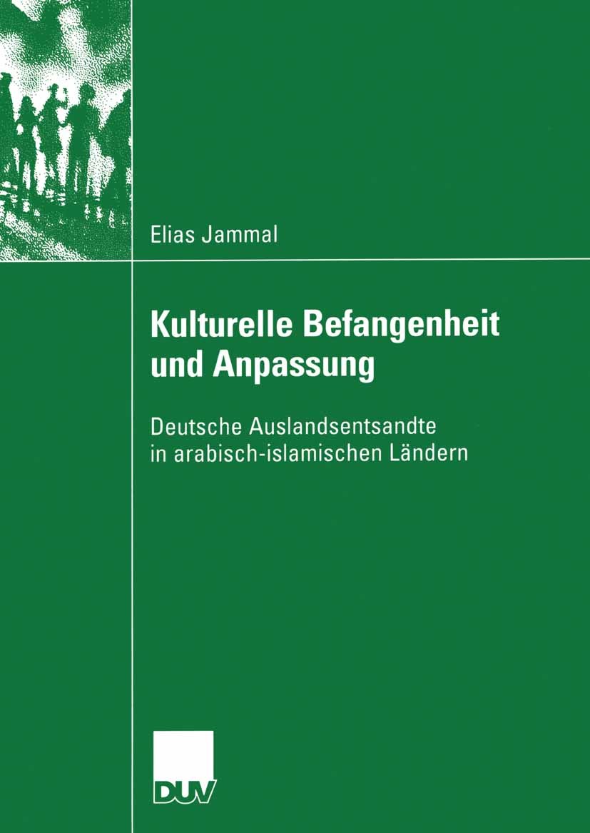 Titlebook: Kulturelle Befangenheit und Anpassung; Deutsche Auslandsent Elias Jammal Book 2003 Springer Fachmedien Wiesbaden 2003 Akkulturation.Arbeit. Titlebook: Kulturelle Befangenheit und Anpassung; Deutsche Auslandsent Elias Jammal Book 2003 Springer Fachmedien Wiesbaden 2003 Akkulturation.Arbeit.