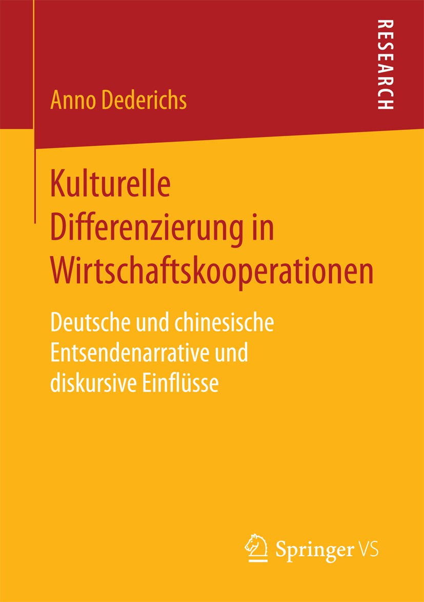 Titlebook: Kulturelle Differenzierung in Wirtschaftskooperationen; Deutsche und chinesi Anno Dederichs Book 2018 Springer Fachmedien Wiesbaden GmbH 20 Titlebook: Kulturelle Differenzierung in Wirtschaftskooperationen; Deutsche und chinesi Anno Dederichs Book 2018 Springer Fachmedien Wiesbaden GmbH 20
