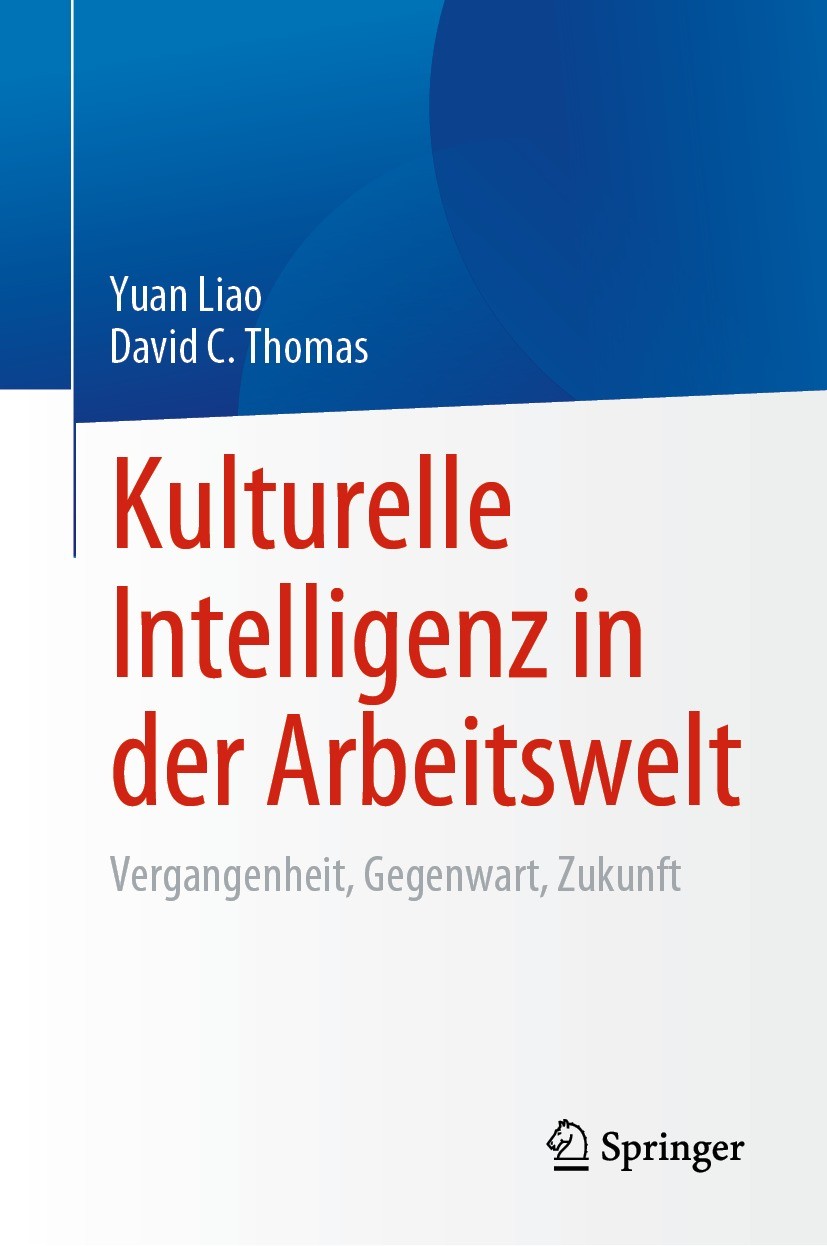 Titlebook: Kulturelle Intelligenz in der Arbeitswelt; Vergangenheit, Gegen Yuan Liao,David C. Thomas Book 2023 Der/die Herausgeber bzw. der/die Autor( Titlebook: Kulturelle Intelligenz in der Arbeitswelt; Vergangenheit, Gegen Yuan Liao,David C. Thomas Book 2023 Der/die Herausgeber bzw. der/die Autor(