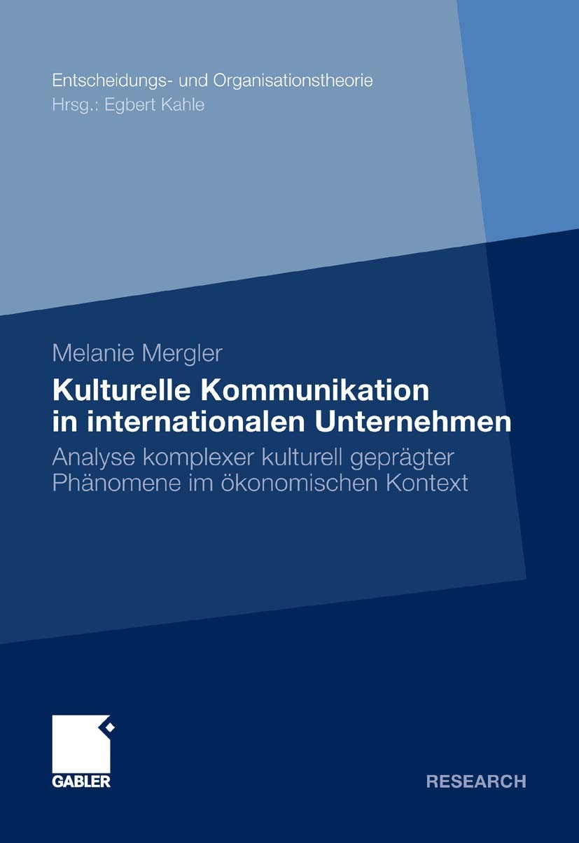 Titlebook: Kulturelle Kommunikation in internationalen Unternehmen; Analyse komplexer ku Melanie Mergler Book 2011 Gabler Verlag | Springer Fachmedien Titlebook: Kulturelle Kommunikation in internationalen Unternehmen; Analyse komplexer ku Melanie Mergler Book 2011 Gabler Verlag | Springer Fachmedien