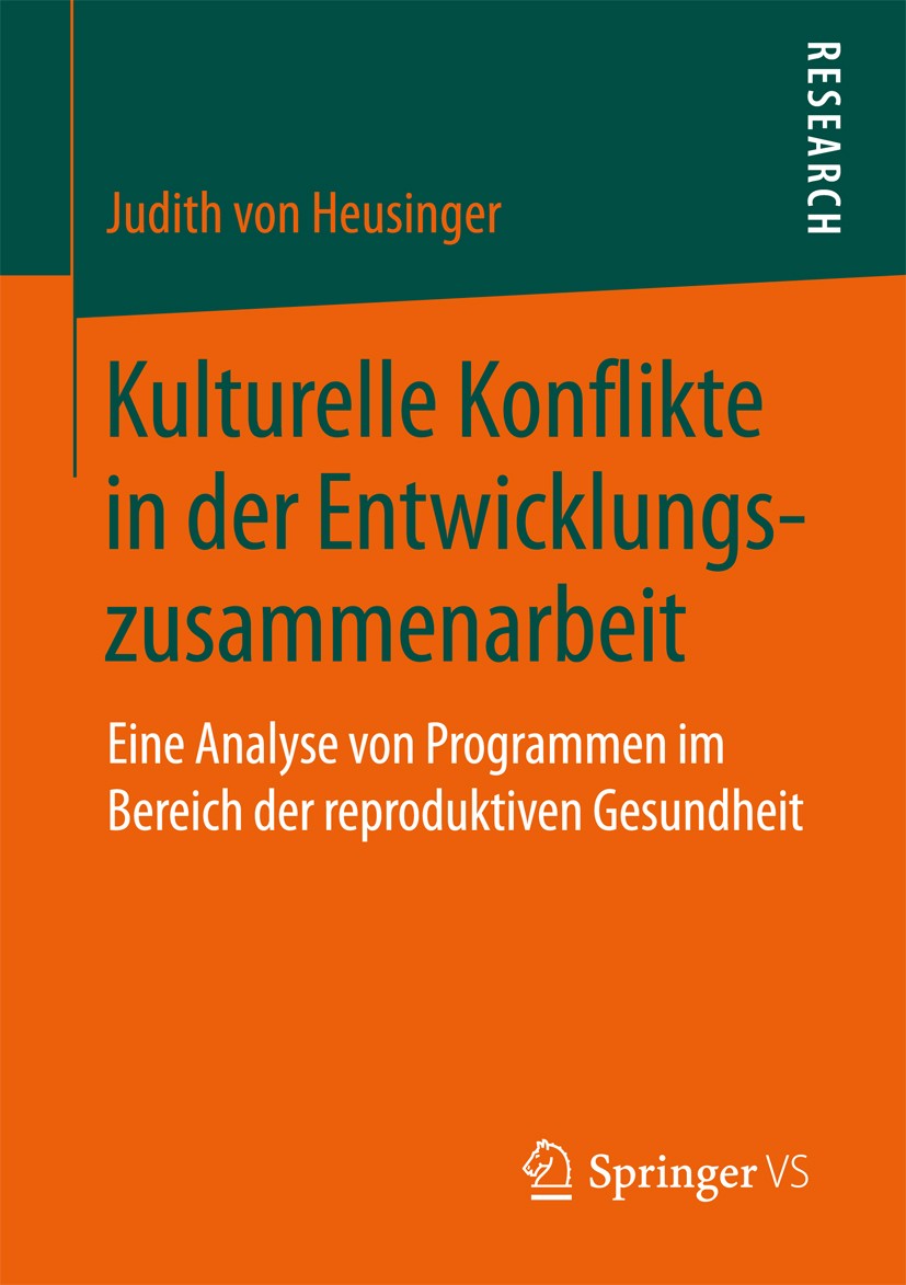 Titlebook: Kulturelle Konflikte in der Entwicklungszusammenarbeit; Eine Analyse von Pro Judith von Heusinger Book 2017 Springer Fachmedien Wiesbaden G Titlebook: Kulturelle Konflikte in der Entwicklungszusammenarbeit; Eine Analyse von Pro Judith von Heusinger Book 2017 Springer Fachmedien Wiesbaden G