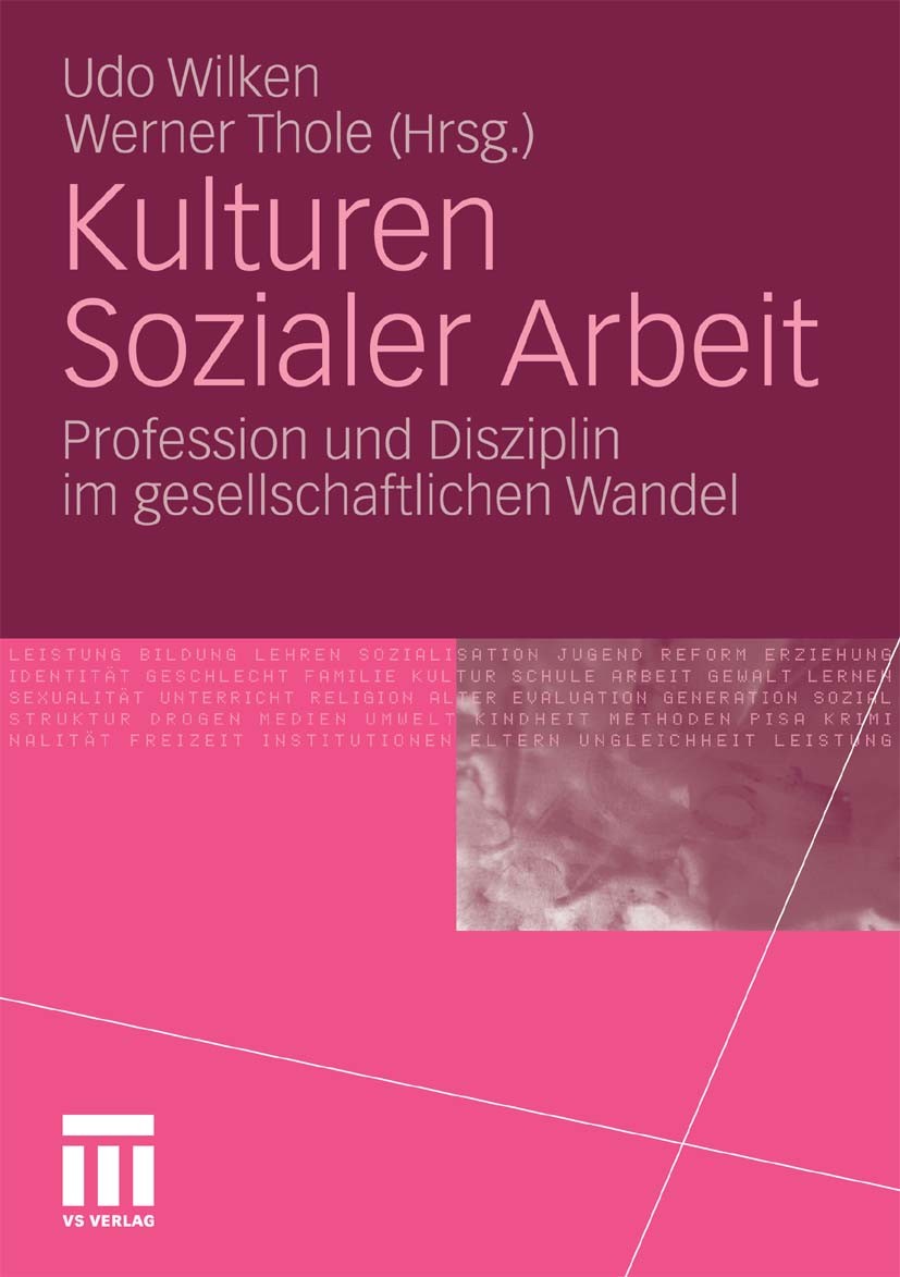 Titlebook: Kulturen Sozialer Arbeit; Profession und Diszi Udo Wilken,Werner Thole (Hochschullehrer für Erzie Book 2010 VS Verlag für Sozialwissenschaf Titlebook: Kulturen Sozialer Arbeit; Profession und Diszi Udo Wilken,Werner Thole (Hochschullehrer für Erzie Book 2010 VS Verlag für Sozialwissenschaf