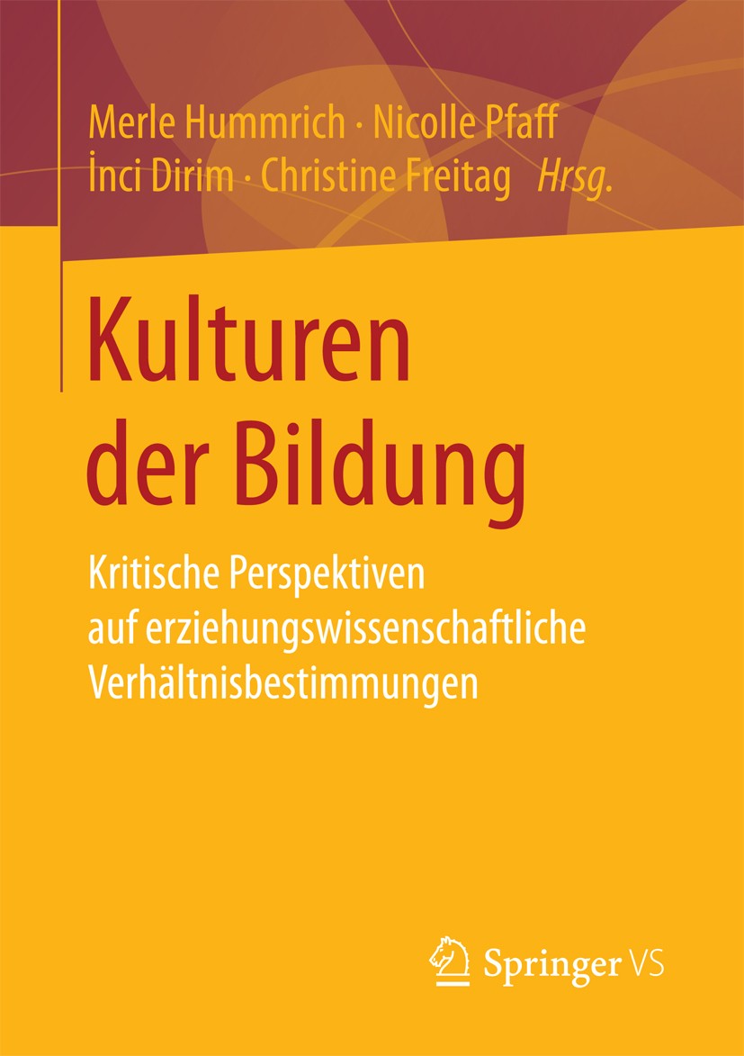 Titlebook: Kulturen der Bildung; Kritische Perspektiv Merle Hummrich,Nicolle Pfaff,Christine Freitag Book 2016 Springer Fachmedien Wiesbaden 2016 Bild Titlebook: Kulturen der Bildung; Kritische Perspektiv Merle Hummrich,Nicolle Pfaff,Christine Freitag Book 2016 Springer Fachmedien Wiesbaden 2016 Bild