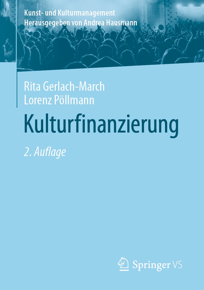 Titlebook: Kulturfinanzierung; Rita Gerlach-March,Lorenz Pöllmann Textbook 2019Latest edition Springer Fachmedien Wiesbaden GmbH, ein Teil von Spring Titlebook: Kulturfinanzierung; Rita Gerlach-March,Lorenz Pöllmann Textbook 2019Latest edition Springer Fachmedien Wiesbaden GmbH, ein Teil von Spring