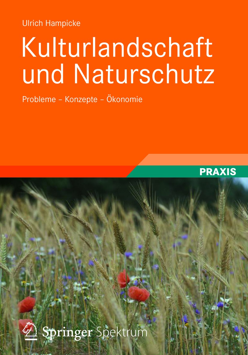 Titlebook: Kulturlandschaft und Naturschutz; Probleme-Konzepte-Ök Ulrich Hampicke Textbook 2013 Springer Fachmedien Wiesbaden 2013 Agrarumweltprogramm Titlebook: Kulturlandschaft und Naturschutz; Probleme-Konzepte-Ök Ulrich Hampicke Textbook 2013 Springer Fachmedien Wiesbaden 2013 Agrarumweltprogramm