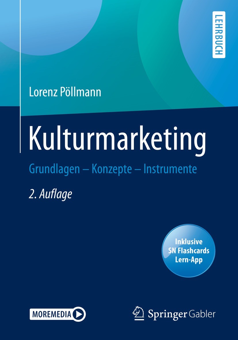 Titlebook: Kulturmarketing; Grundlagen – Konzept Lorenz Pöllmann Textbook 2021Latest edition Springer Fachmedien Wiesbaden GmbH, ein Teil von Springer Titlebook: Kulturmarketing; Grundlagen – Konzept Lorenz Pöllmann Textbook 2021Latest edition Springer Fachmedien Wiesbaden GmbH, ein Teil von Springer